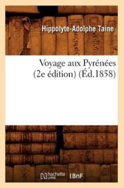 Voyage Aux Pyr�n�es (2e �dition) (�d.1858)