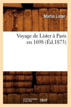 Voyage de Lister À Paris En 1698 (Éd.1873)