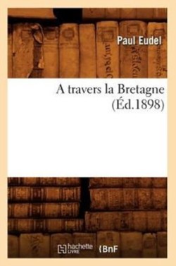 Travers La Bretagne (�d.1898)