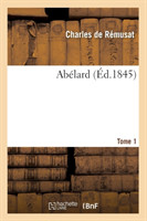 Ab�lard. Tome 1 (�d.1845)