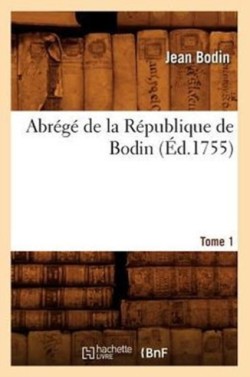 Abr�g� de la R�publique de Bodin. Tome 1 (�d.1755)
