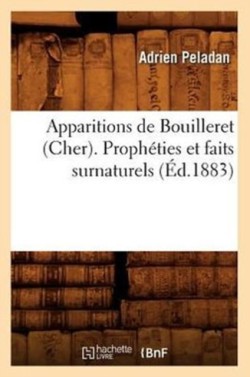 Apparitions de Bouilleret (Cher). Prophéties Et Faits Surnaturels (Éd.1883)