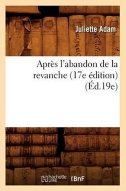 Après l'Abandon de la Revanche (17e Édition) (Éd.19e)