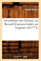 Art Militaire Des Chinois, Ou Recueil d'Anciens Traités Sur La Guerre (Ed.1772)