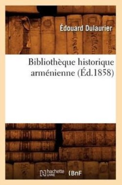 Biblioth�que Historique Arm�nienne (�d.1858)