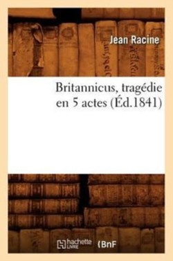 Britannicus, Trag�die En 5 Actes, (�d.1841)