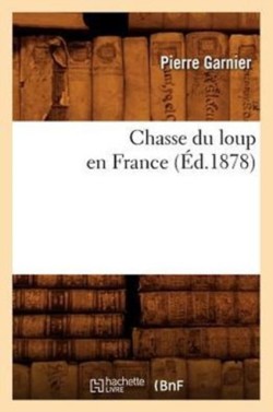 Chasse Du Loup En France (Éd.1878)