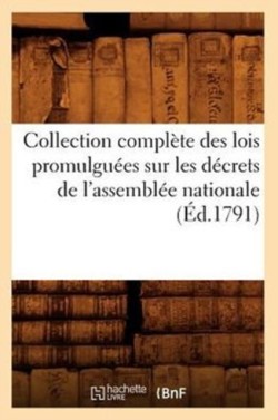 Collection Complète Des Lois Promulguées Sur Les Décrets de l'Assemblée Nationale (Éd.1791)