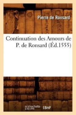 Continuation Des Amours de P. de Ronsard (Éd.1555)