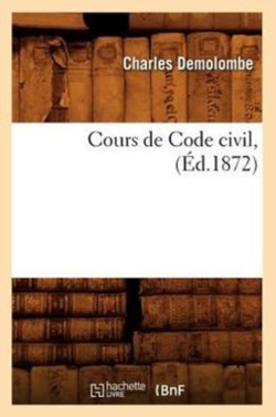 Cours de Code Civil, (Éd.1872)