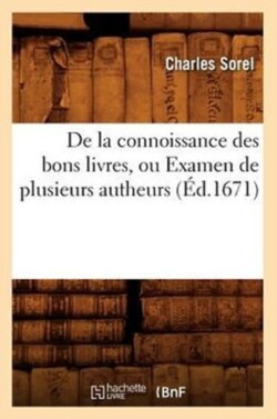 de la Connoissance Des Bons Livres, Ou Examen de Plusieurs Autheurs (Éd.1671)