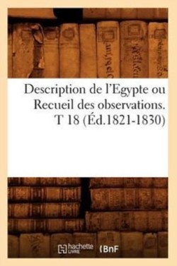 Description de l'Egypte Ou Recueil Des Observations. T 18 (Éd.1821-1830)
