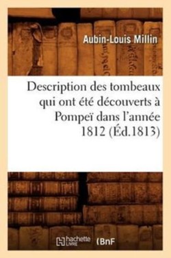 Description Des Tombeaux Qui Ont Été Découverts À Pompeï Dans l'Année 1812 (Éd.1813)