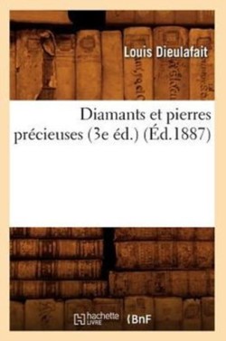 Diamants Et Pierres Pr�cieuses (3e �d.) (�d.1887)
