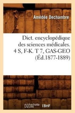Dict. Encyclopédique Des Sciences Médicales. 4 S, F-K. T 7, Gas-Geo (Éd.1877-1889)