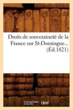 Droits de Souveraineté de la France Sur St-Domingue (Éd.1821)