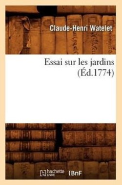 Essai Sur Les Jardins, (Éd.1774)