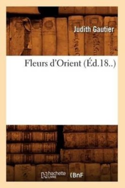 Fleurs d'Orient (Éd.18..)