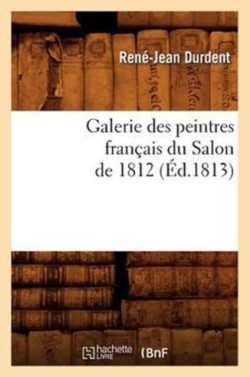 Galerie Des Peintres Fran�ais Du Salon de 1812 (�d.1813)
