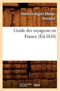 Guide Des Voyageurs En France, (Éd.1810)