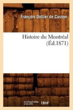 Histoire Du Montréal, (Éd.1871)