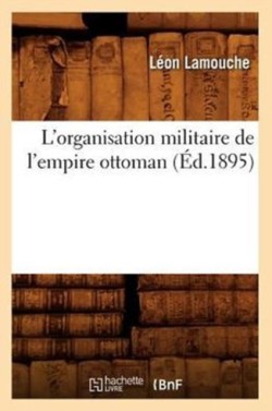 L'Organisation Militaire de l'Empire Ottoman (Éd.1895)