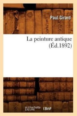 La Peinture Antique (Éd.1892)