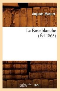 La Rose Blanche, (Éd.1863)
