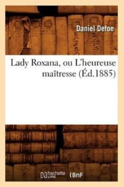 Lady Roxana, Ou l'Heureuse Ma�tresse (�d.1885)