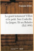 Le Grant Testament Villon Et Le Petit . Son Codicille. Le Jargon. Et Ses Balades (Éd.1490)