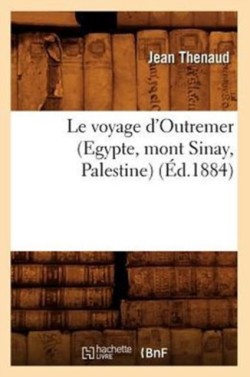 Le Voyage d'Outremer (Egypte, Mont Sinay, Palestine) (Éd.1884)