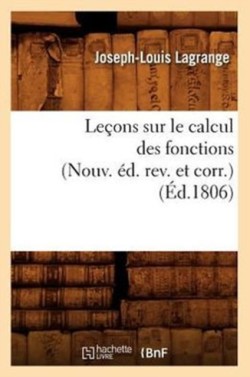 Leçons Sur Le Calcul Des Fonctions (Nouv. Éd. Rev. Et Corr.) (Éd.1806)