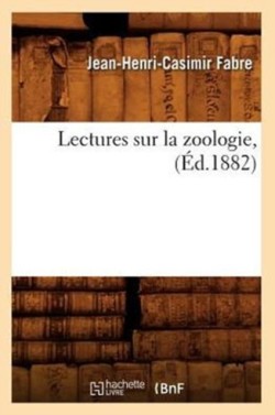 Lectures Sur La Zoologie, (Éd.1882)