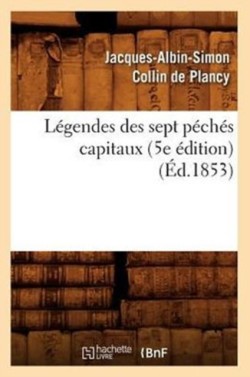 L�gendes Des Sept P�ch�s Capitaux (5e �dition) (�d.1853)