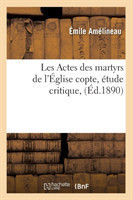 Les Actes Des Martyrs de l'�glise Copte, �tude Critique, (�d.1890)