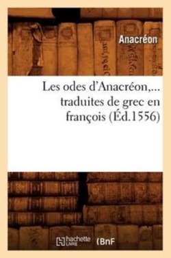 Les Odes d'Anacréon, Traduites de Grec En François (Éd.1556)