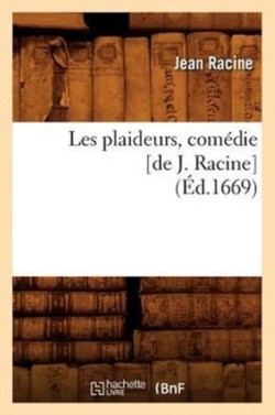 Les Plaideurs, Com�die [De J. Racine] (�d.1669)