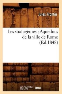 Les Stratagèmes Aqueducs de la Ville de Rome (Éd.1848)