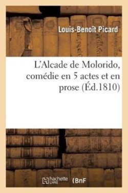 L'Alcade de Molorido, Com�die En 5 Actes Et En Prose