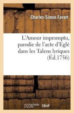 L'Amour Impromptu, Parodie de l'Acte d'Eglé Dans Les Talens Lyriques