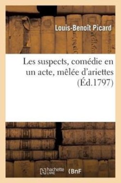 Les Suspects, Com�die En Un Acte, M�l�e d'Ariettes