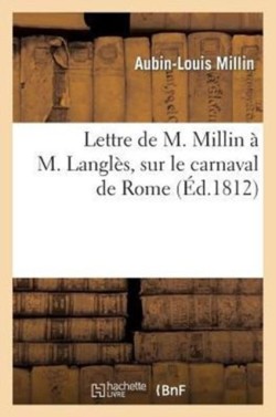 Lettre de M. Millin À M. Langlès, Sur Le Carnaval de Rome