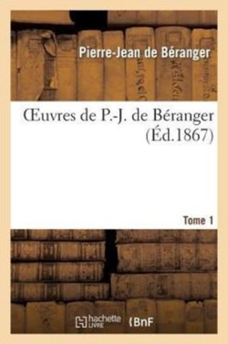 Oeuvres de P.-J. de B�ranger. Tome 1