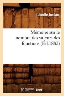 M�moire Sur Le Nombre Des Valeurs Des Fonctions (�d.1882)