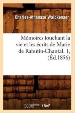 M�moires Touchant La Vie Et Les �crits de Marie de Rabutin-Chantal. 1, (�d.1856)