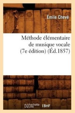 M�thode �l�mentaire de Musique Vocale (7e �dition) (�d.1857)