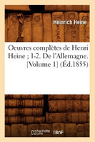 Oeuvres Compl�tes de Henri Heine 1-2. de l'Allemagne. [Volume 1] (�d.1855)