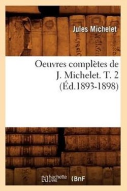 Oeuvres Compl�tes de J. Michelet. T. 2 (�d.1893-1898)