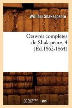 Oeuvres Complètes de Shakspeare. 4 (Éd.1862-1864)