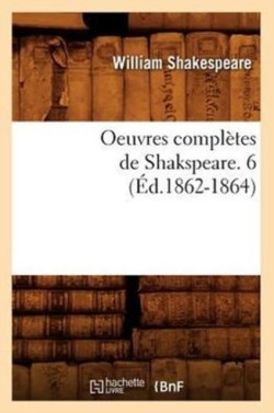 Oeuvres Complètes de Shakspeare. 6 (Éd.1862-1864)